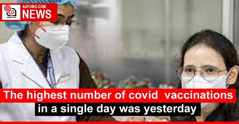 The highest number of covid  vaccinations in a single day was yesterday