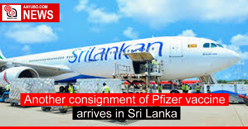 Another consignment of Pfizer vaccine arrives in Sri Lanka