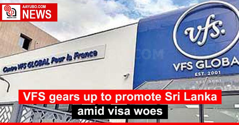 VFS gears up to promote Sri Lanka amid visa woes