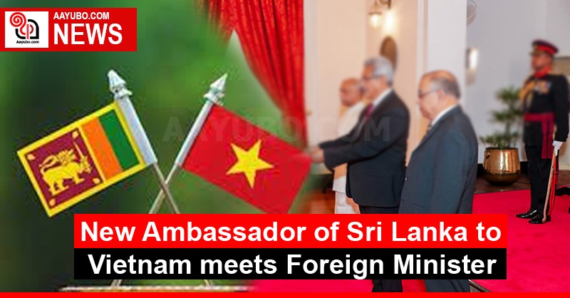 New Ambassador of Sri Lanka to Vietnam meets Foreign Minister