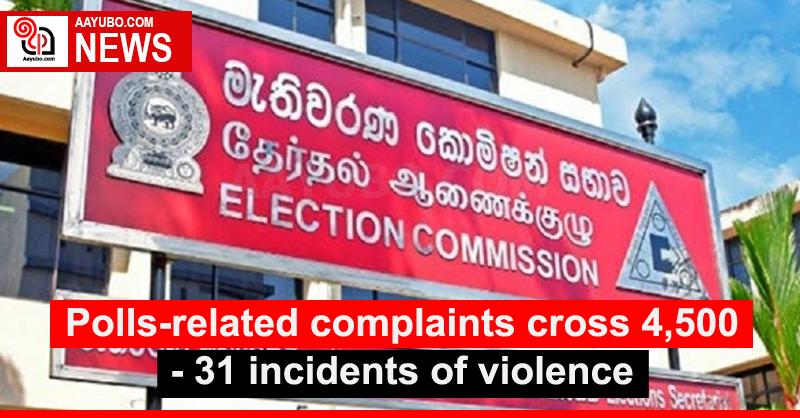Polls-related complaints cross 4,500; 31 incidents of violence