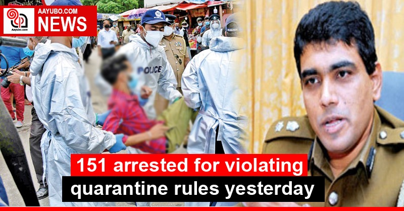 151 arrested for violating quarantine rules yesterday