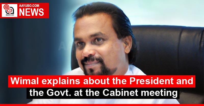 Wimal explains about the President and the Govt. at the Cabinet meeting