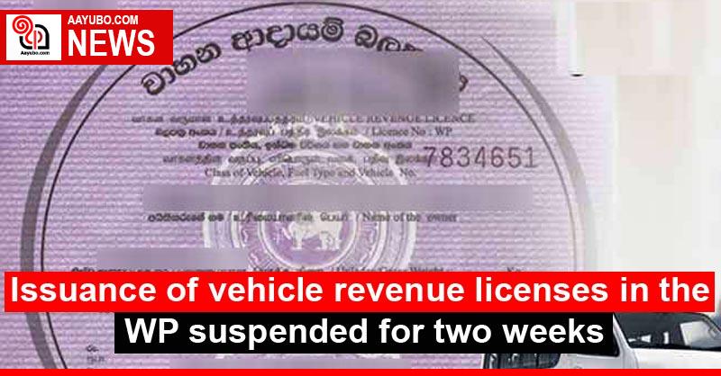 Issuance of vehicle revenue licenses in the WP suspended for two weeks