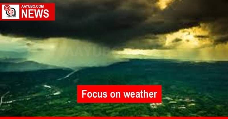 Focus on weather today