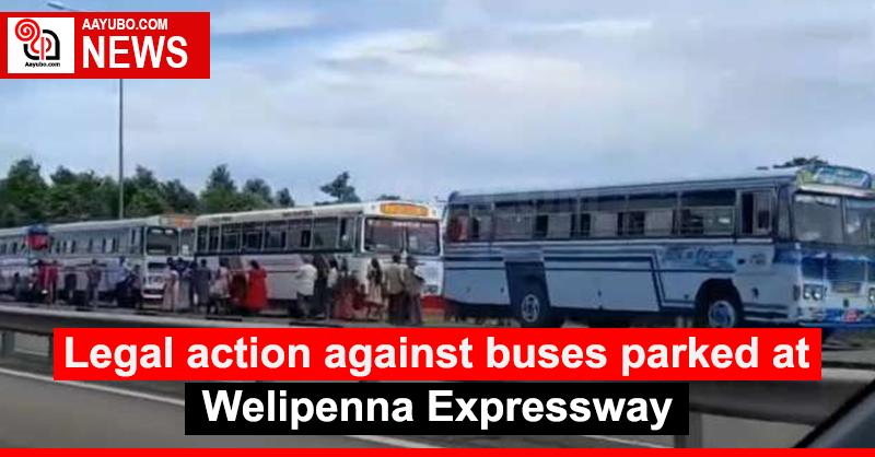 Legal action against buses parked at Welipenna Expressway
