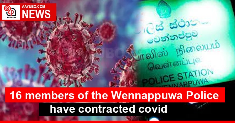 16 members of the Wennappuwa Police have contracted covid