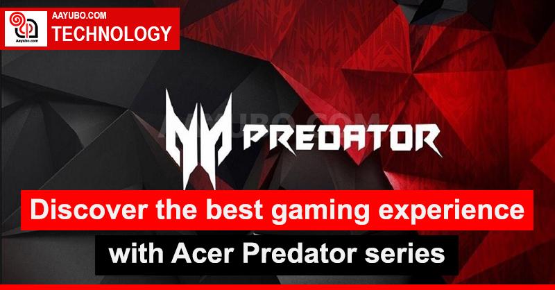 Discover the best gaming experience with Acer Predator series