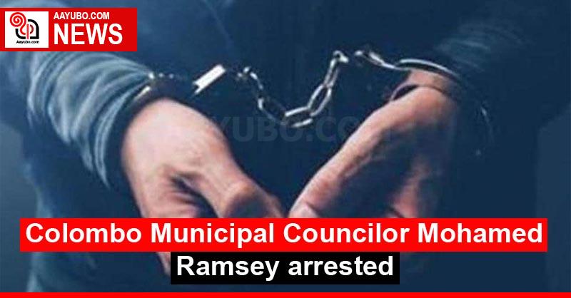 Colombo Municipal Councilor Mohamed Ramsey arrested