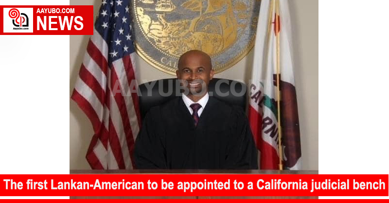 The first Sri Lankan-American to be appointed to a California judicial bench
