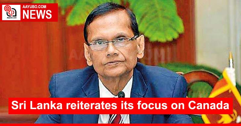 Sri Lanka reiterates its focus on Canada