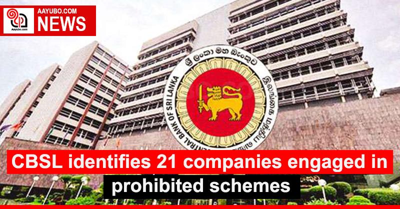CBSL identifies 21 companies engaged in prohibited schemes