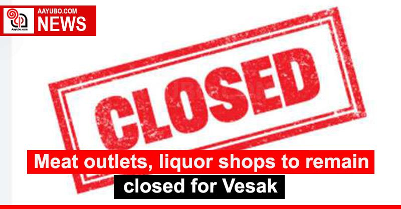 Meat outlets, liquor shops to remain closed for Vesak