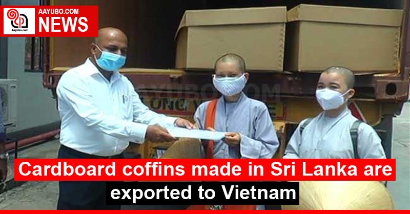 Cardboard coffins made in Sri Lanka are exported to Vietnam