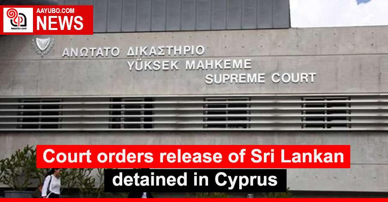 Court orders release of Sri Lankan detained in Cyprus