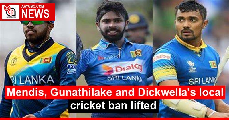 Mendis, Gunathilake and Dickwella's local cricket ban lifted