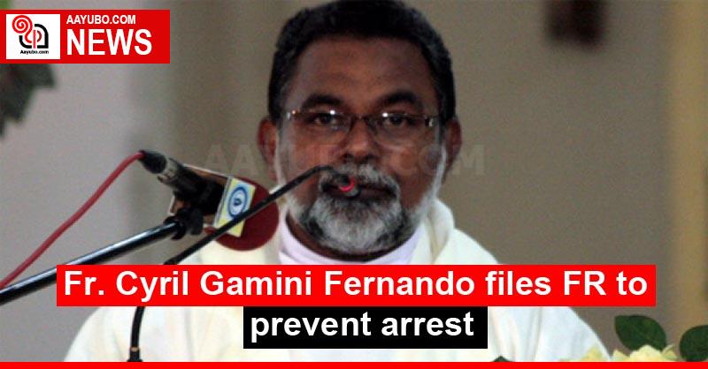 Fr. Cyril Gamini Fernando files FR to prevent arrest