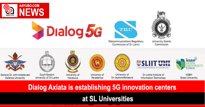 Dialog Axiata is establishing 5G innovation centers at SL Universities
