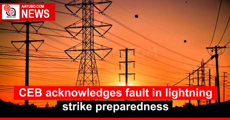 CEB acknowledges fault in lightning strike preparedness