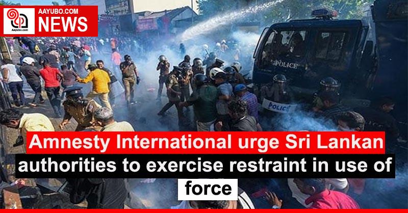 Amnesty International urge Sri Lankan authorities to exercise restraint ...