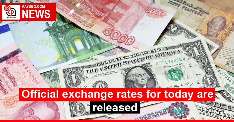 Official exchange rates for today are released