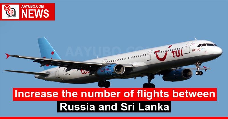 Increase the number of flights between Russia and Sri Lanka