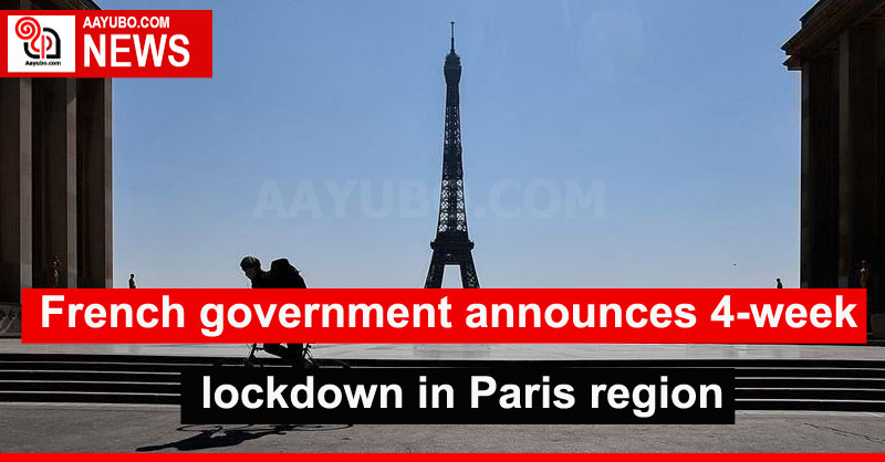 French government announces  4-week  lockdown as Paris faces the third wave of  COVID-19 