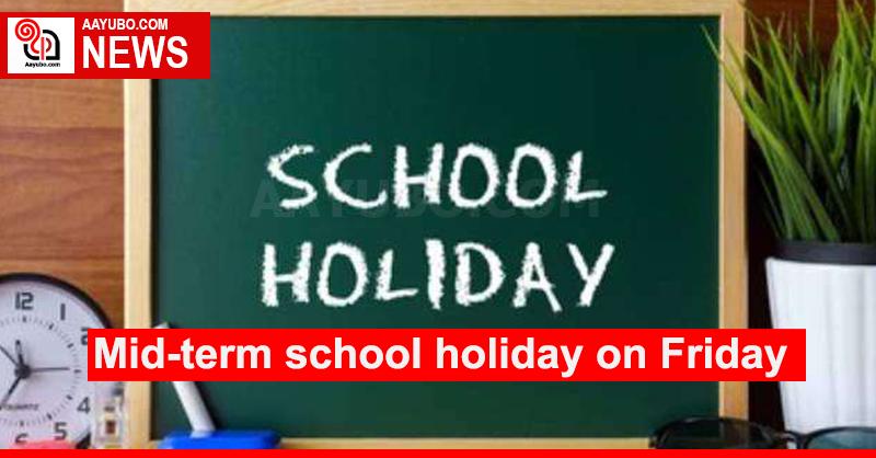 Mid-term school holiday on Friday