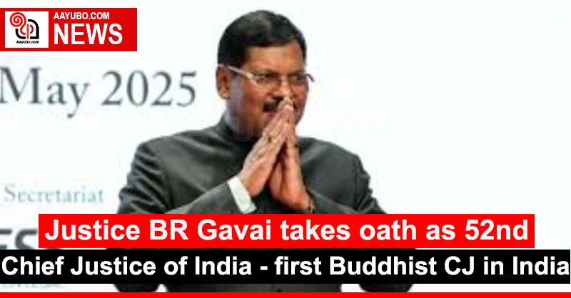 Justice BR Gavai takes oath as 52nd Chief Justice of India; first Buddhist CJ in India