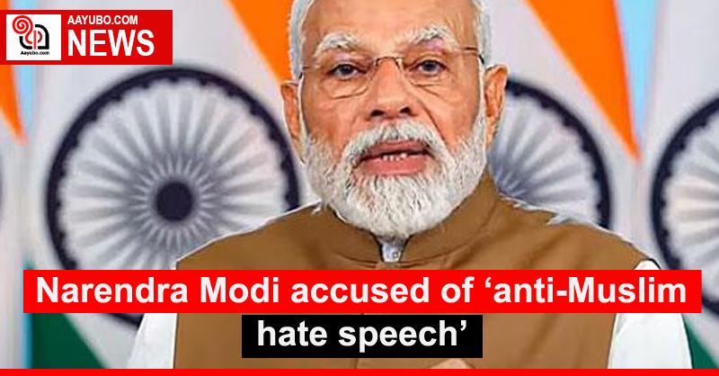 Narendra Modi accused of ‘anti-Muslim hate speech’