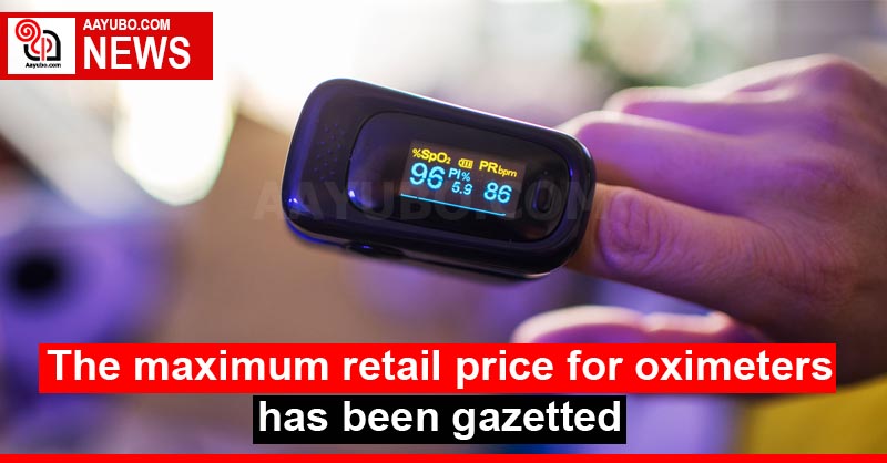The maximum retail price for oximeters has been gazetted