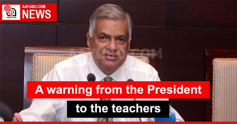 A warning from the President to the teachers 