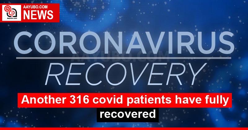 Another 316 covid patients have fully recovered