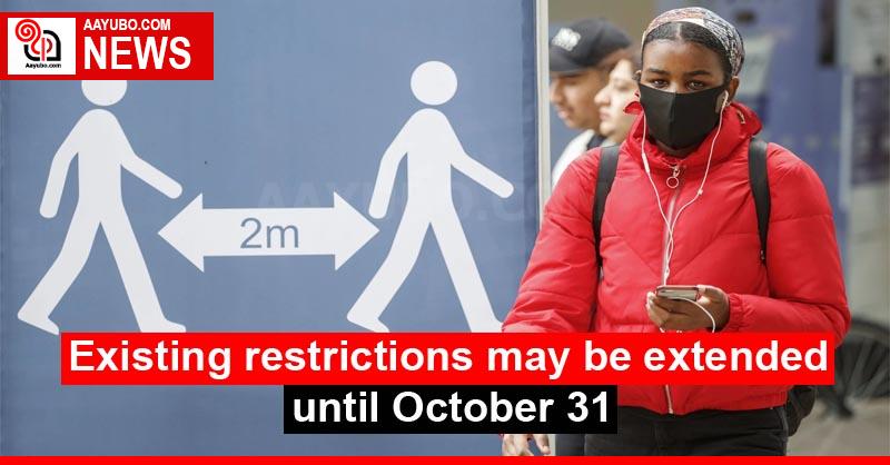 Existing restrictions may be extended until October 31