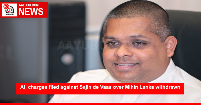 All charges filed against Sajin de Vaas over Mihin Lanka withdrawn