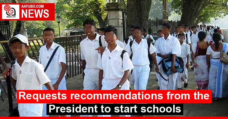 Requests recommendations from the President to start schools