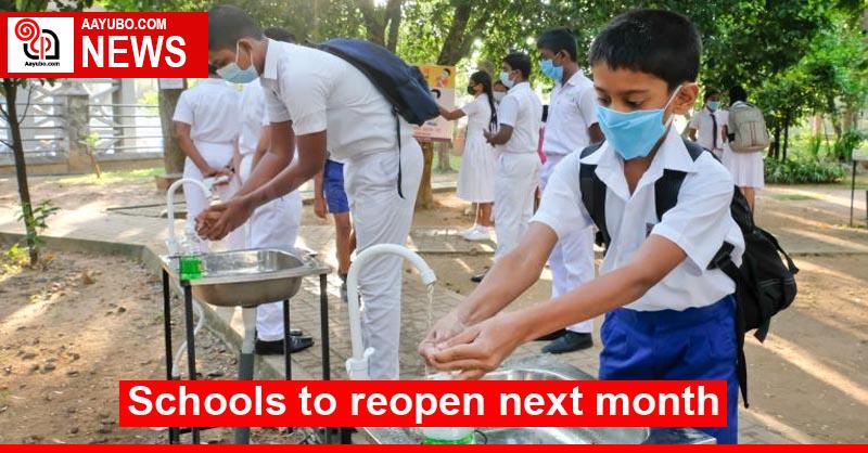 Schools to reopen next month