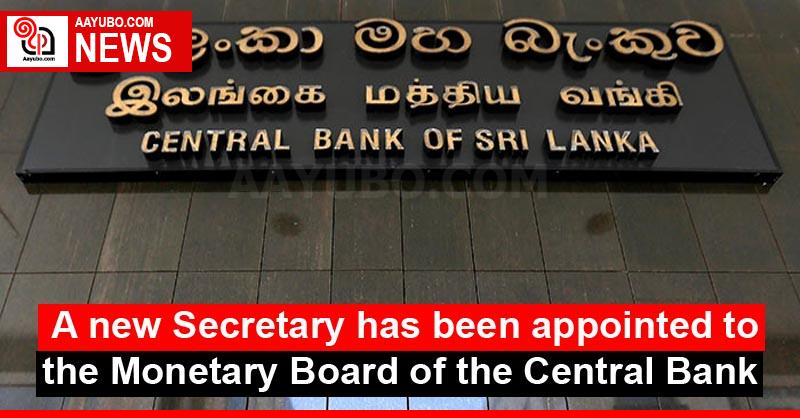 A new Secretary has been appointed to the Monetary Board of the Central Bank