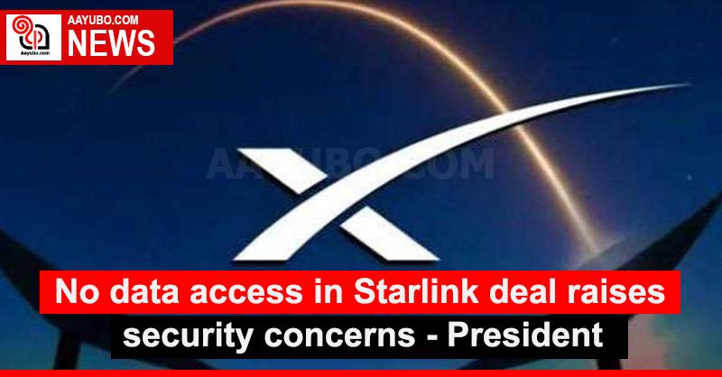 No data access in Starlink deal raises security concerns: - President