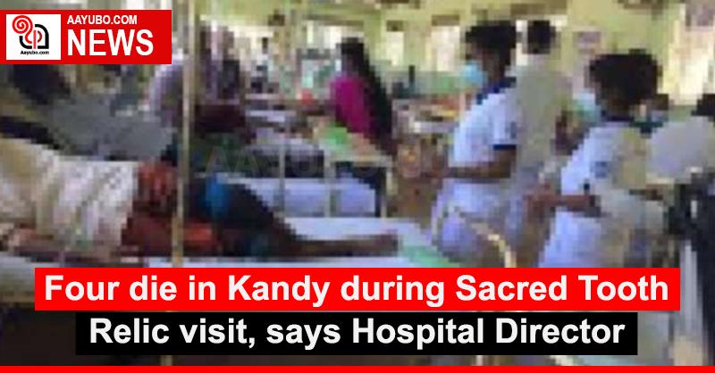 Four die in Kandy during Sacred Tooth Relic visit, says Hospital Director