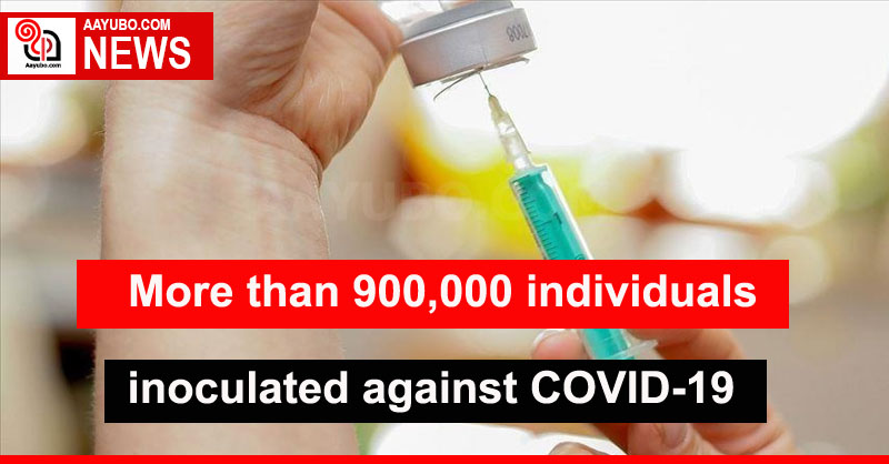 More than 900,000 individuals inoculated against COVID-19 