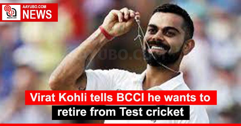 Virat Kohli tells BCCI he wants to retire from Test cricket