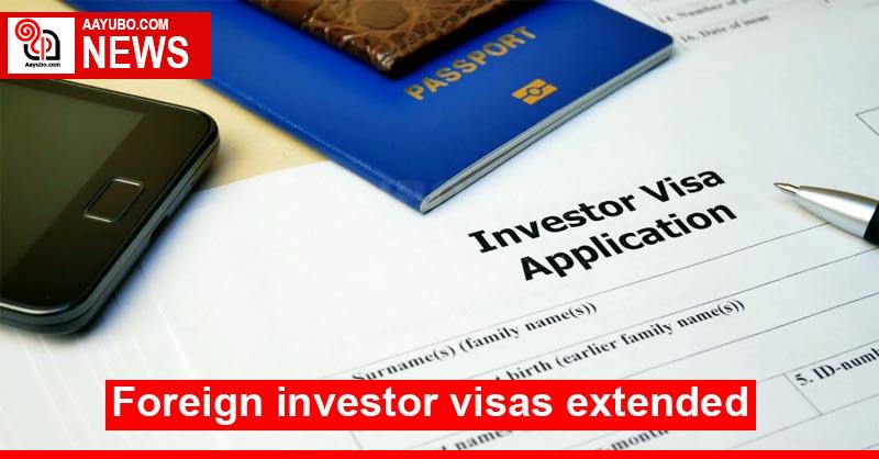 Foreign investor visas extended