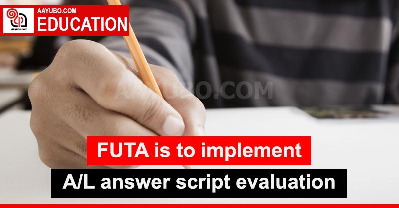 FUTA is to implement A/L answer script evaluation