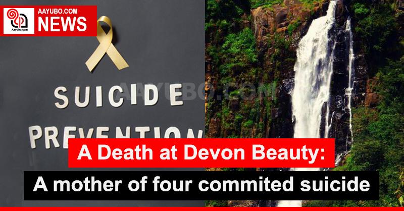 A Death at Devon Beauty: A Mother of four committed suicide