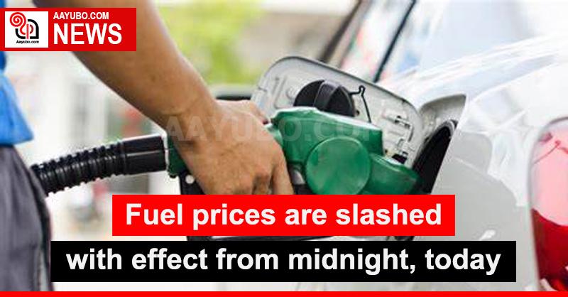 Fuel prices are slashed with effect from midnight, today