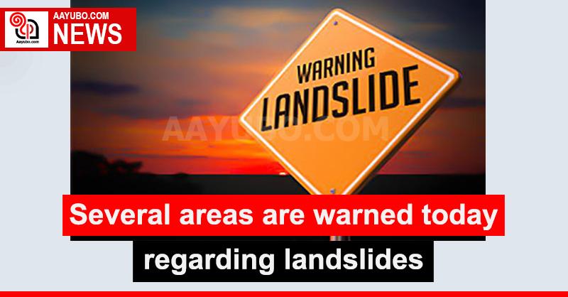 Several areas are warned today regarding landslides