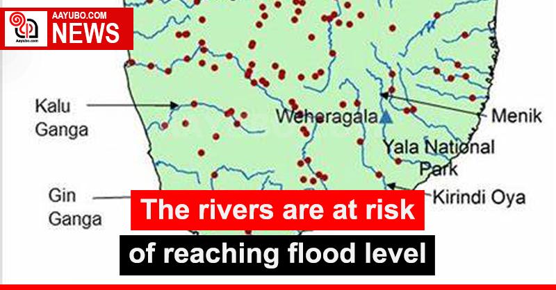 The rivers are at risk of reaching flood level
