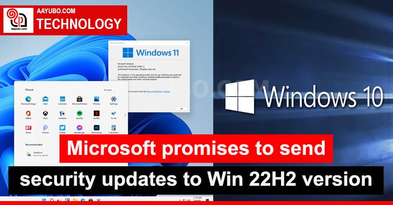 Microsoft promises to send security updates to Windows 22H2 version