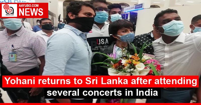 Yohani returns to Sri Lanka after attending several concerts in India
